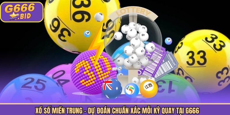Xổ Số Miền Trung - Dự Đoán Chuẩn Xác Mỗi Kỳ Quay Tại G666