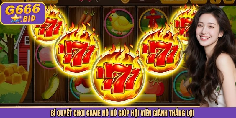 Bí Quyết Chơi Game Nổ Hũ Giúp Hội Viên Giành Thắng Lợi 