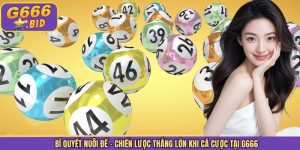 Bí Quyết Nuôi Đề - Chiến Lược Thắng Lớn Khi Cá Cược Tại G666